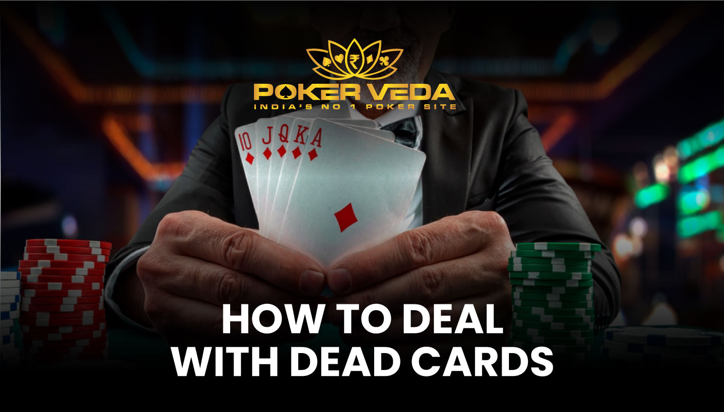 HOW TO DEAL WITH DEAD CARDS IN POKER